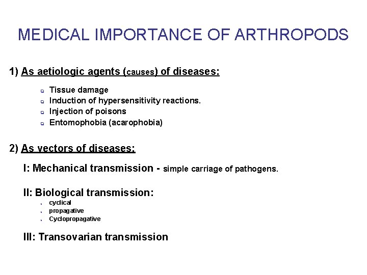 MEDICAL IMPORTANCE OF ARTHROPODS 1) As aetiologic agents (causes) of diseases: q q Tissue MEDICAL IMPORTANCE OF ARTHROPODS 1) As aetiologic agents (causes) of diseases: q q Tissue
