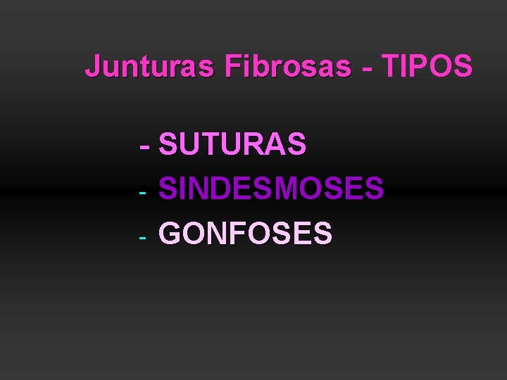 Junturas Fibrosas - TIPOS - SUTURAS - SINDESMOSES - GONFOSES 