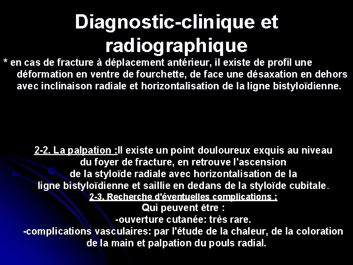 Diagnostic-clinique et radiographique * en cas de fracture à déplacement antérieur, il existe de