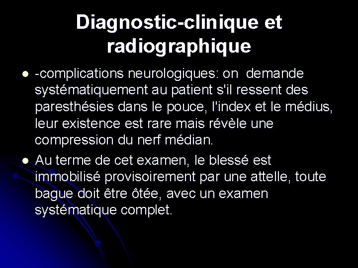 Diagnostic-clinique et radiographique l l -complications neurologiques: on demande systématiquement au patient s'il ressent