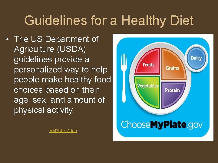 Guidelines for a Healthy Diet • The US Department of Agriculture (USDA) guidelines provide