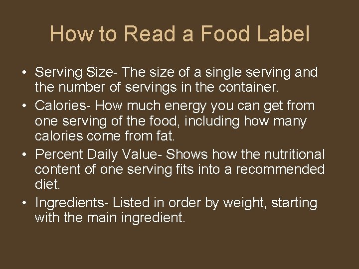 How to Read a Food Label • Serving Size- The size of a single