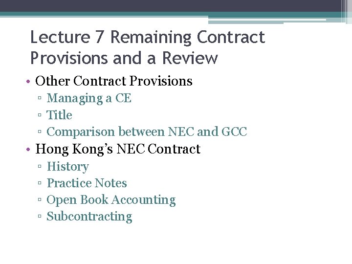 Lecture 7 Remaining Contract Provisions and a Review • Other Contract Provisions ▫ Managing