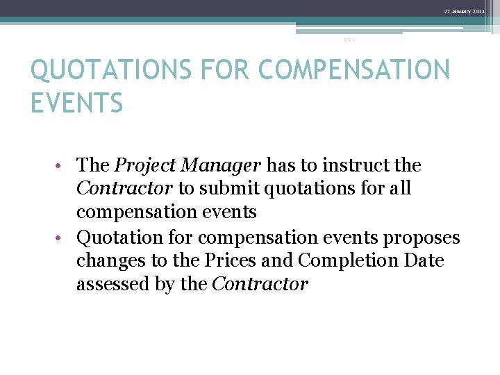 27 January 2011 B&V QUOTATIONS FOR COMPENSATION EVENTS • The Project Manager has to