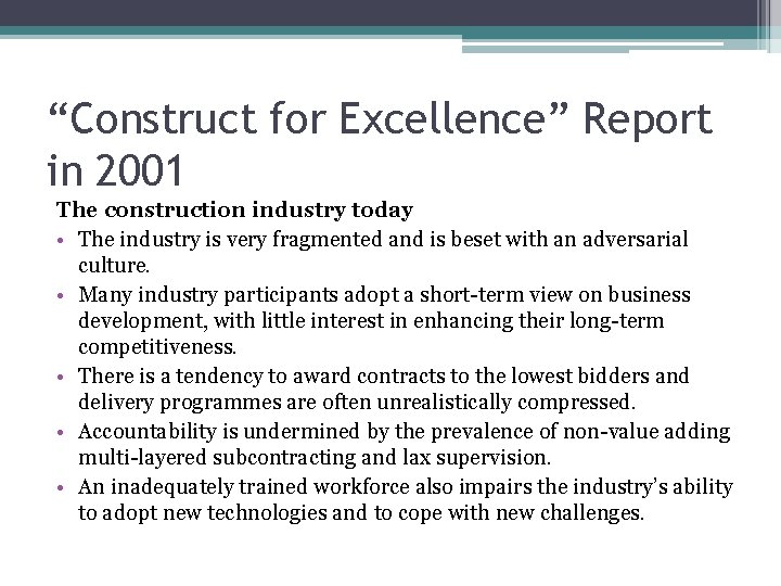 “Construct for Excellence” Report in 2001 The construction industry today • The industry is