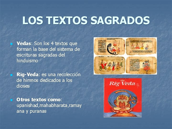 LOS TEXTOS SAGRADOS n n n Vedas: Son los 4 textos que forman la