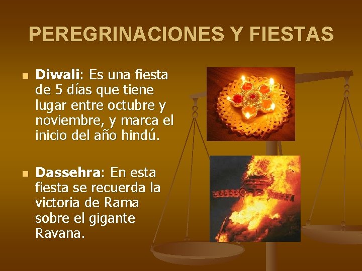 PEREGRINACIONES Y FIESTAS n n Diwali: Es una fiesta de 5 días que tiene
