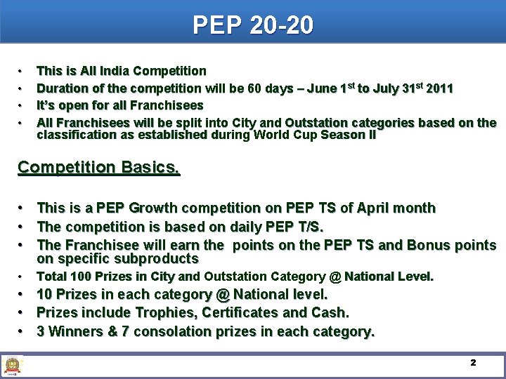 PEP 20 -20 • • This is All India Competition Duration of the competition