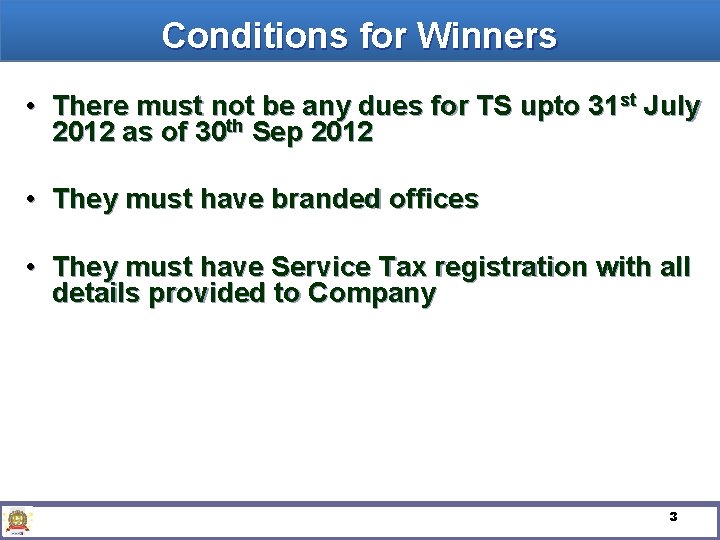 Conditions for Winners • There must not be any dues for TS upto 31