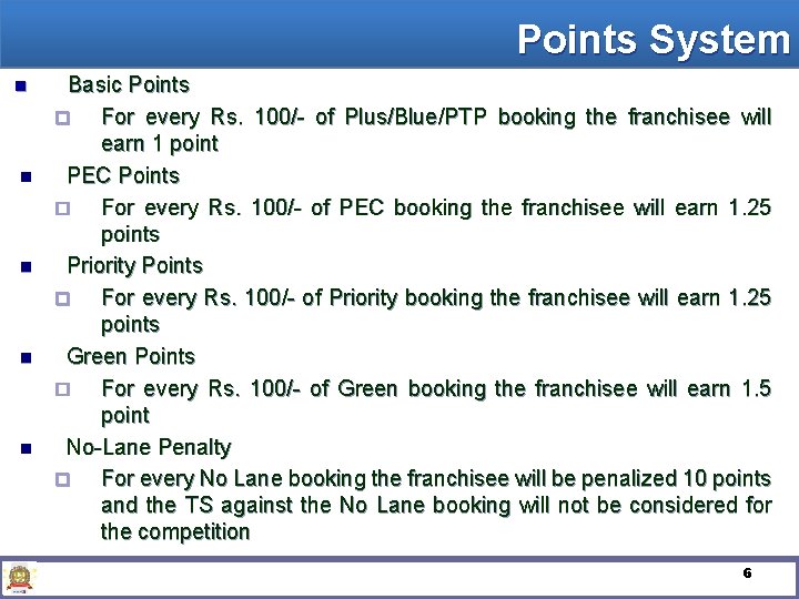 Points System n n n Basic Points ¨ For every Rs. 100/- of Plus/Blue/PTP