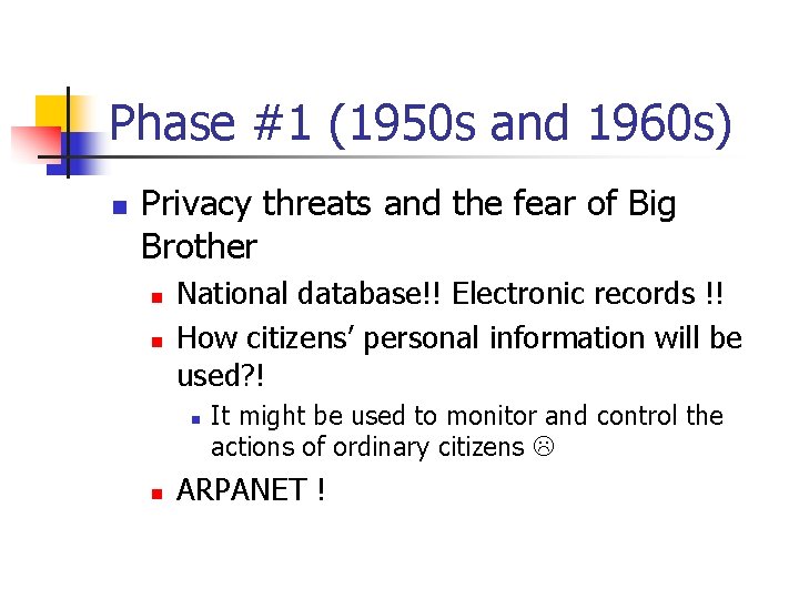 Phase #1 (1950 s and 1960 s) n Privacy threats and the fear of Phase #1 (1950 s and 1960 s) n Privacy threats and the fear of