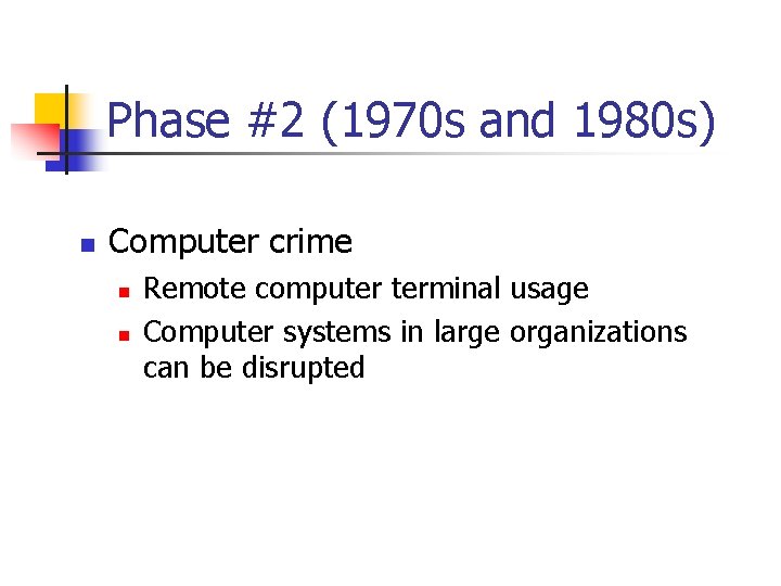 Phase #2 (1970 s and 1980 s) n Computer crime n n Remote computer Phase #2 (1970 s and 1980 s) n Computer crime n n Remote computer