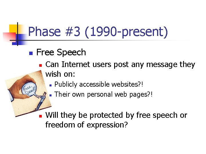 Phase #3 (1990 -present) n Free Speech n Can Internet users post any message Phase #3 (1990 -present) n Free Speech n Can Internet users post any message