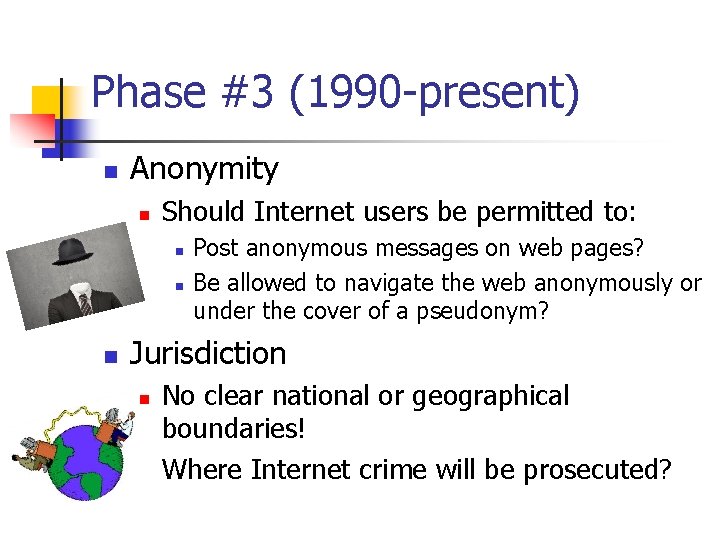 Phase #3 (1990 -present) n Anonymity n Should Internet users be permitted to: n Phase #3 (1990 -present) n Anonymity n Should Internet users be permitted to: n