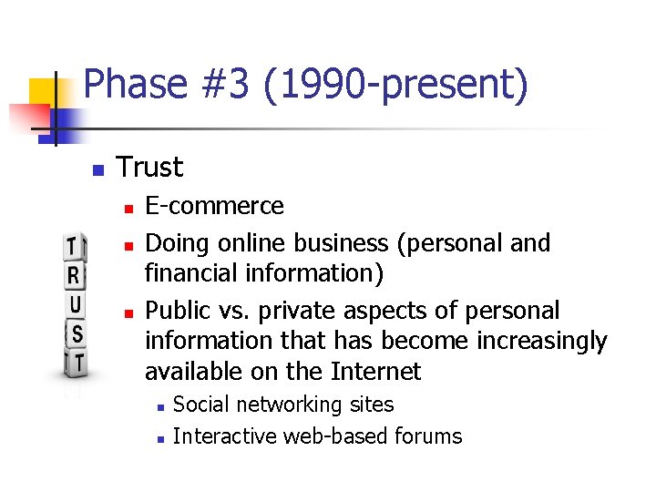 Phase #3 (1990 -present) n Trust n n n E-commerce Doing online business (personal Phase #3 (1990 -present) n Trust n n n E-commerce Doing online business (personal