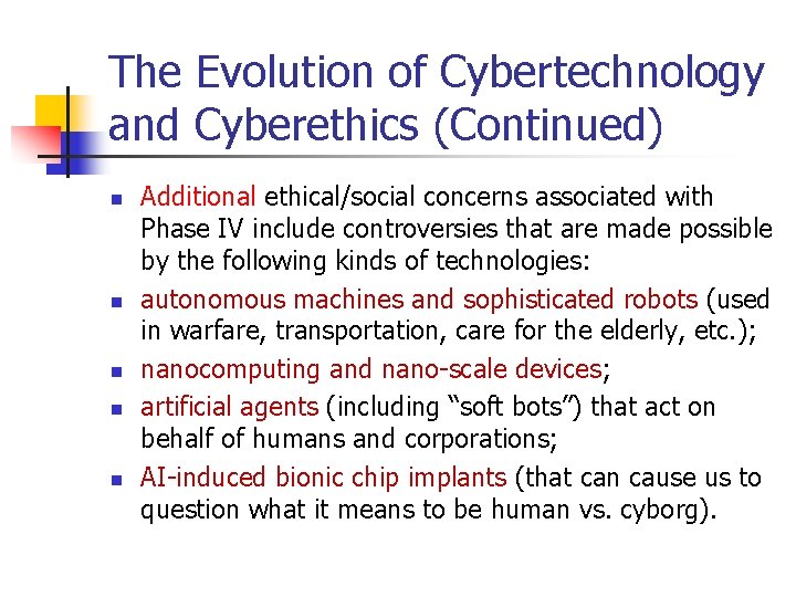 The Evolution of Cybertechnology and Cyberethics (Continued) n n n Additional ethical/social concerns associated The Evolution of Cybertechnology and Cyberethics (Continued) n n n Additional ethical/social concerns associated