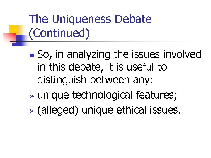 The Uniqueness Debate (Continued) So, in analyzing the issues involved in this debate, it The Uniqueness Debate (Continued) So, in analyzing the issues involved in this debate, it