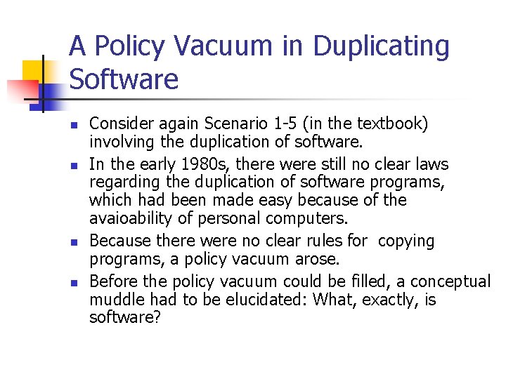 A Policy Vacuum in Duplicating Software n n Consider again Scenario 1 -5 (in A Policy Vacuum in Duplicating Software n n Consider again Scenario 1 -5 (in