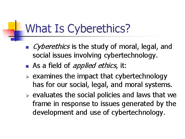 What Is Cyberethics? n n Ø Ø Cyberethics is the study of moral, legal, What Is Cyberethics? n n Ø Ø Cyberethics is the study of moral, legal,
