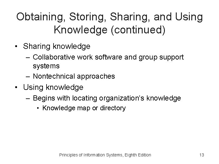 Obtaining, Storing, Sharing, and Using Knowledge (continued) • Sharing knowledge – Collaborative work software
