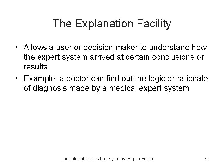 The Explanation Facility • Allows a user or decision maker to understand how the