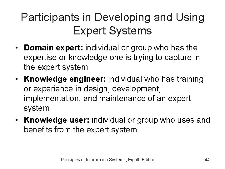 Participants in Developing and Using Expert Systems • Domain expert: individual or group who