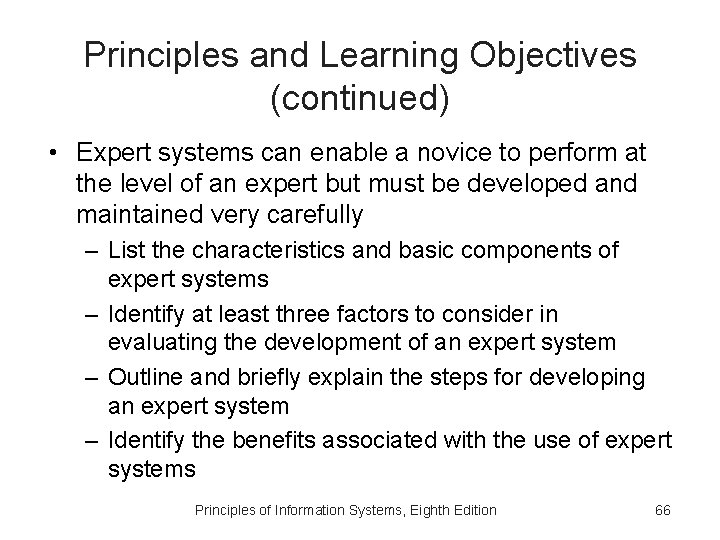 Principles and Learning Objectives (continued) • Expert systems can enable a novice to perform