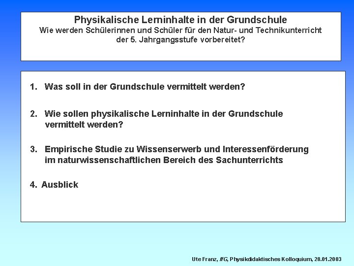 Physikalische Lerninhalte in der Grundschule Wie werden Schülerinnen und Schüler für den Natur- und