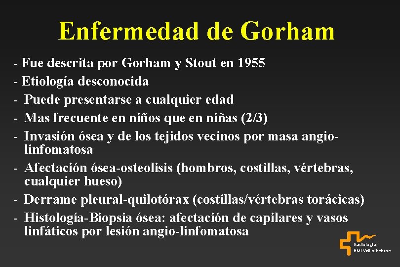 Enfermedad de Gorham - Fue descrita por Gorham y Stout en 1955 - Etiología