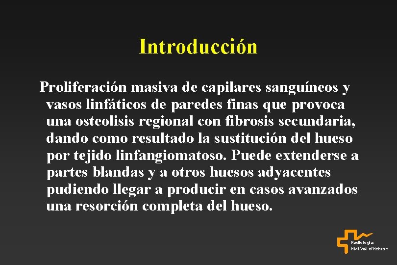 Introducción Proliferación masiva de capilares sanguíneos y vasos linfáticos de paredes finas que provoca
