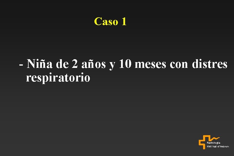 Caso 1 - Niña de 2 años y 10 meses con distres respiratorio Radiologia