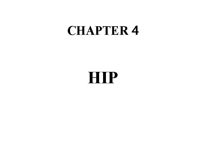 CHAPTER 4 HIP CHAPTER 4 HIP