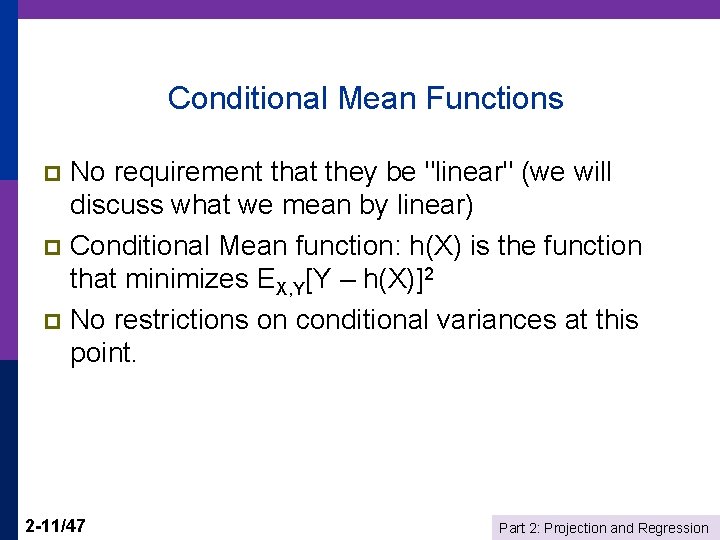 Conditional Mean Functions No requirement that they be "linear" (we will discuss what we