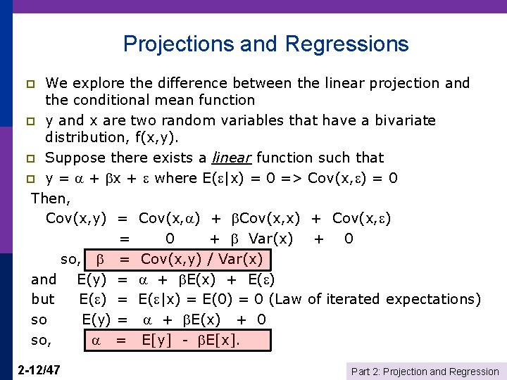 Projections and Regressions We explore the difference between the linear projection and the conditional