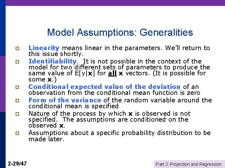 Model Assumptions: Generalities p p p 2 -29/47 Linearity means linear in the parameters.