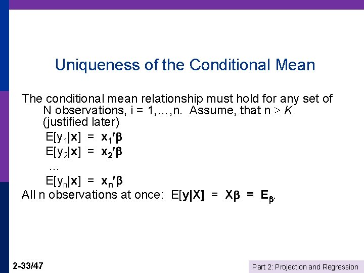 Uniqueness of the Conditional Mean The conditional mean relationship must hold for any set