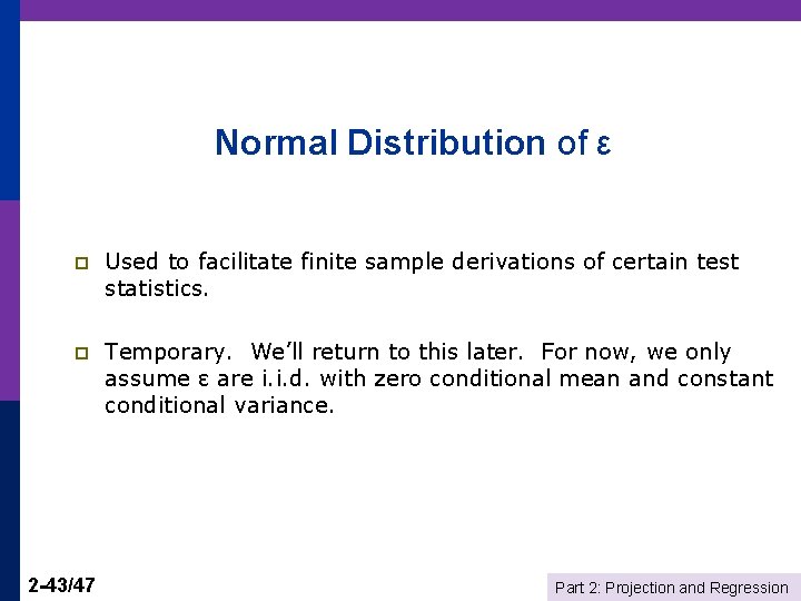 Normal Distribution of ε p Used to facilitate finite sample derivations of certain test