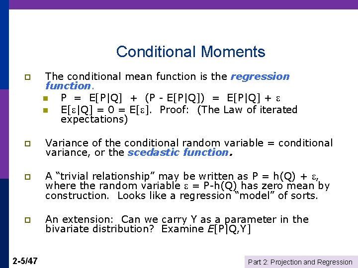 Conditional Moments p The conditional mean function is the regression function. n P =