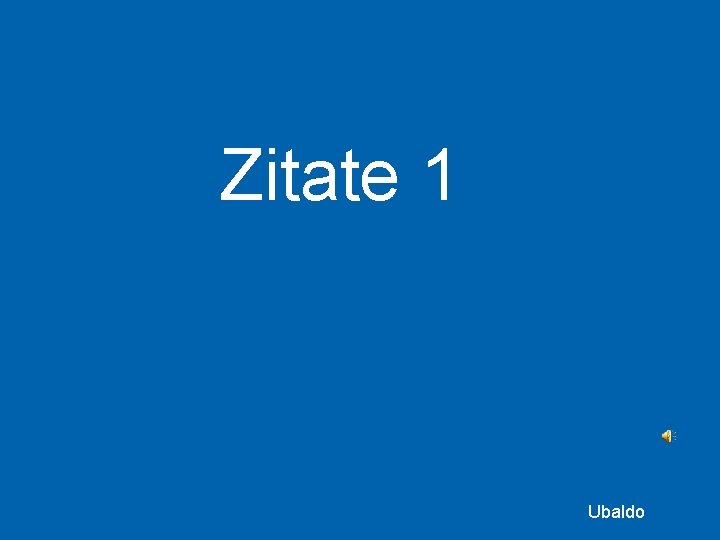 Zitate 1 Ubaldo 