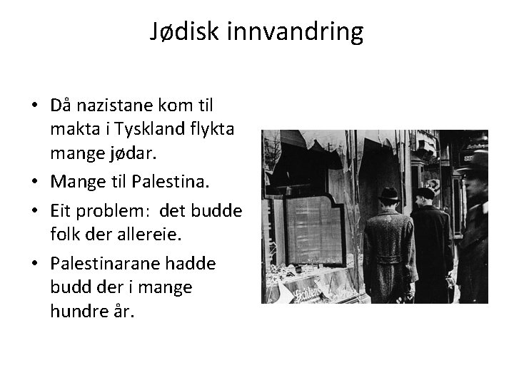 Jødisk innvandring • Då nazistane kom til makta i Tyskland flykta mange jødar. •