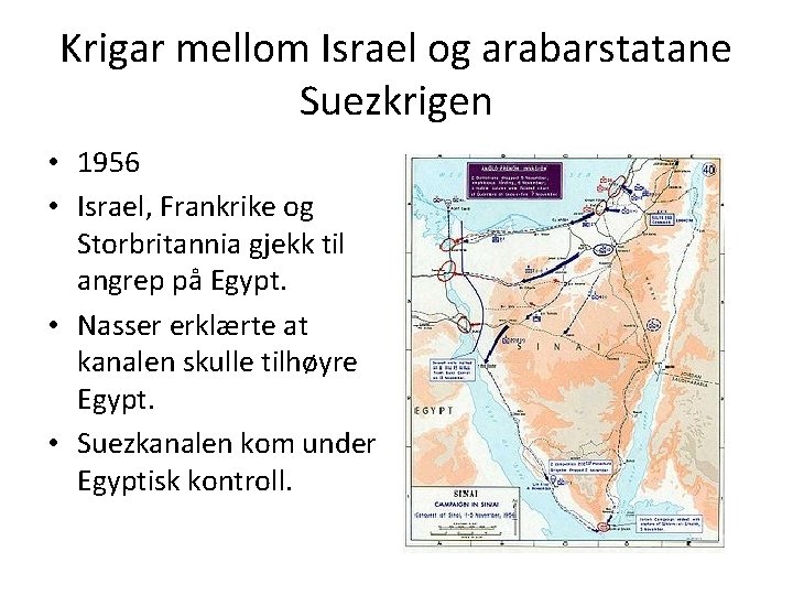 Krigar mellom Israel og arabarstatane Suezkrigen • 1956 • Israel, Frankrike og Storbritannia gjekk