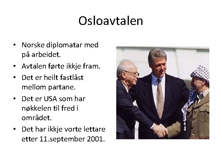 Osloavtalen • Norske diplomatar med på arbeidet. • Avtalen førte ikkje fram. • Det
