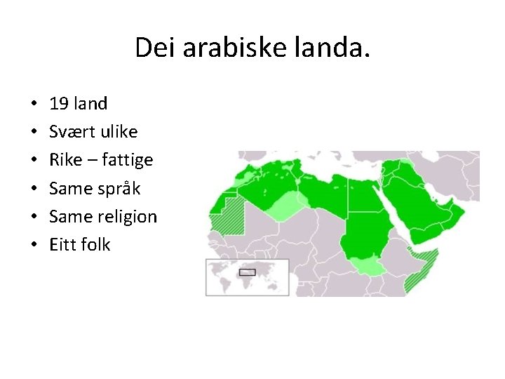 Dei arabiske landa. • • • 19 land Svært ulike Rike – fattige Same