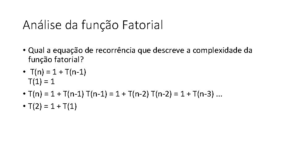 Análise da função Fatorial • Qual a equac a o de recorre ncia que