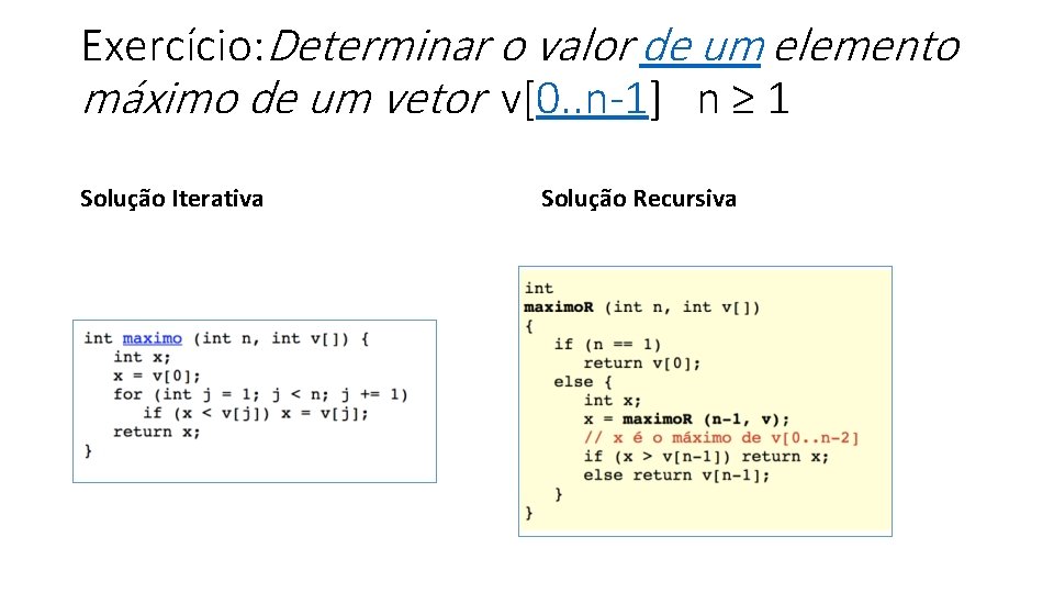 Exercício: Determinar o valor de um elemento máximo de um vetor v[0. . n-1]