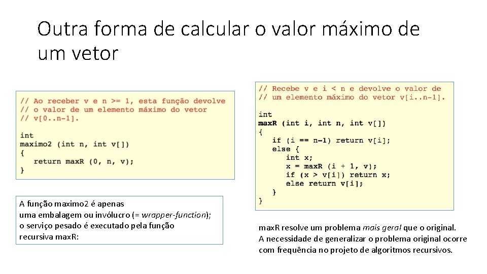 Outra forma de calcular o valor máximo de um vetor A função maximo 2