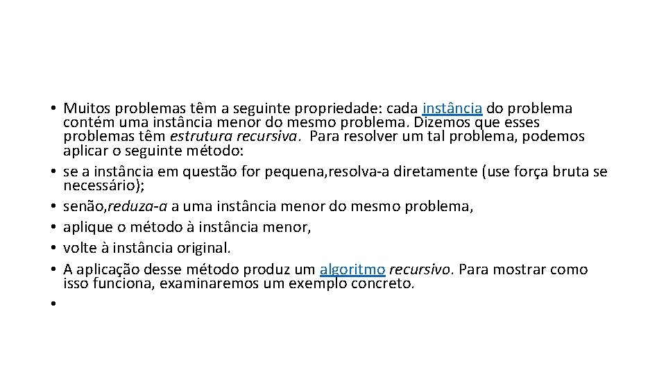  • Muitos problemas têm a seguinte propriedade: cada instância do problema contém uma