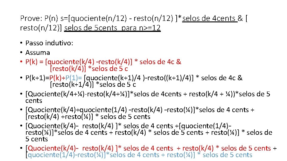 Prove: P(n) s=[quociente(n/12) - resto(n/12) ]*selos de 4 cents & [ resto(n/12)] selos de