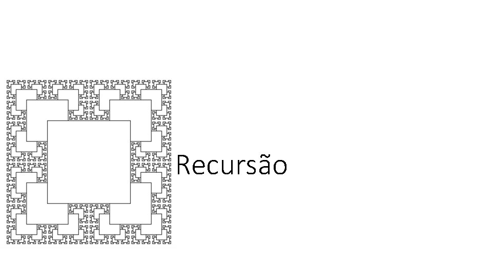 Recursão 