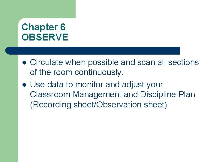 Chapter 6 OBSERVE l l Circulate when possible and scan all sections of the